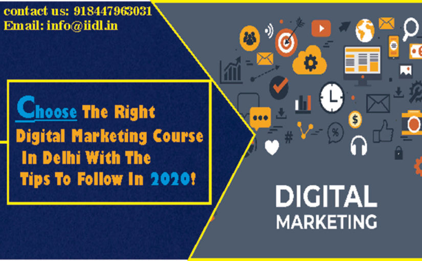 Choose The Right Digital Marketing Course In Delhi With The Tips To Follow In 2021