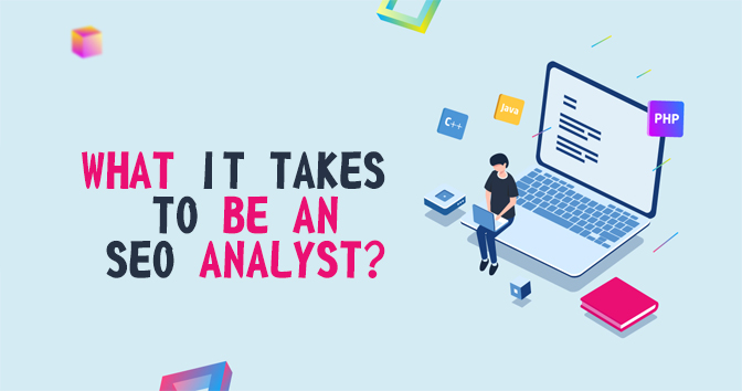 what is takes to be an seo analyst