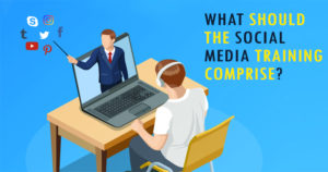 What Should The Social Media Training Comprise?