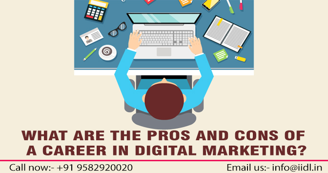 What are the pros and cons of a  Digital Marketing as a career