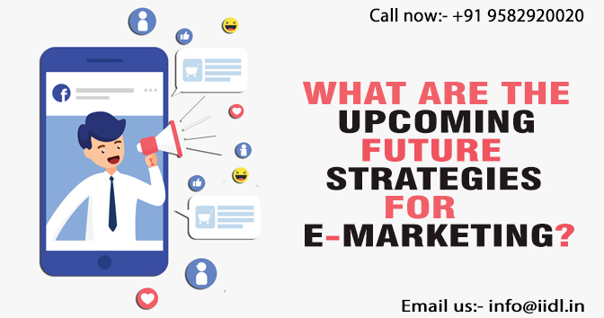 What are the upcoming future strategies for e-marketing?