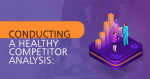 Conducting-A-Healthy-Competitor-Analysis