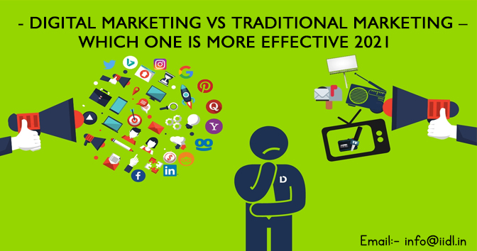 Digital Marketing vs Traditional Marketing – Which One is More Effective 2021