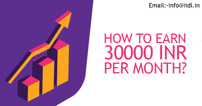 How To Earn 30000 INR Per Month?