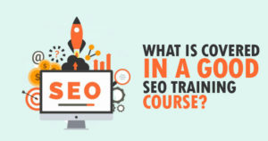 What-Is-Covered-In-A-Good-SEO-Training-Course