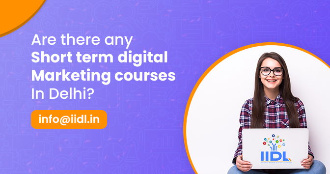 Are there any short term digital marketing courses in Delhi?