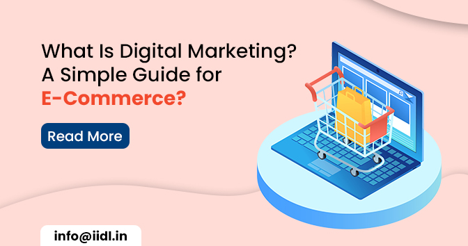 What Is Digital Marketing? A Simple Guide for E-Commerce?