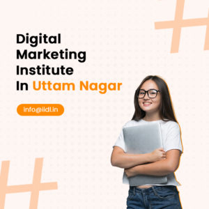 Digital Marketing Institute In Uttam Nagar