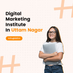 Best Digital Marketing Institute in Uttam Nagar in 2024
