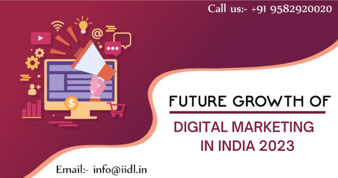 Future Growth Of Digital Marketing In India 2023 - IIDL